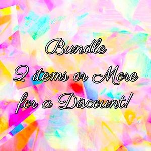 Bundle 2 or More Items for a Discount!!!
